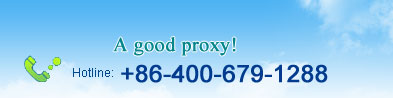 A good proxy!Hotline:+86-400-679-1288